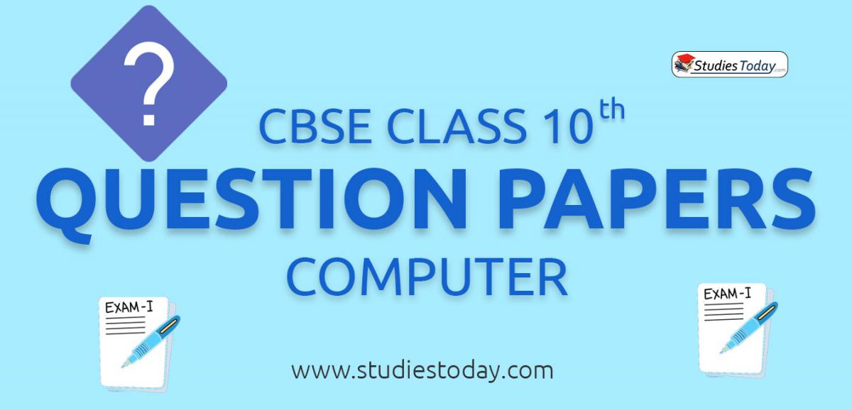 Important Questions For Class 10 Computer Cbse CBSE Class 10 Computers Question Papers with Solutions